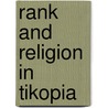 Rank And Religion In Tikopia by Raymond Firth
