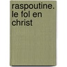 Raspoutine. Le Fol En Christ door Pierre Saint