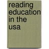 Reading Education In The Usa by Frederic P. Miller