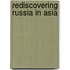 Rediscovering Russia In Asia