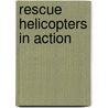 Rescue Helicopters In Action door Rebecca Olien