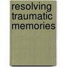Resolving Traumatic Memories door B.I. Panzer