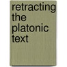 Retracting The Platonic Text door John Russon