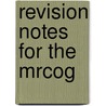Revision Notes For The Mrcog door Austin Ugwumadu