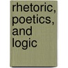 Rhetoric, Poetics, and Logic door Aristotle Aristotle