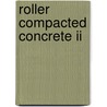 Roller Compacted Concrete Ii door Kenneth D. Hansen
