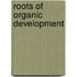 Roots Of Organic Development