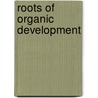 Roots Of Organic Development door J. -R. Desmurs