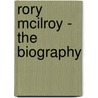 Rory Mcilroy - The Biography door Frank Worrall
