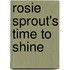 Rosie Sprout's Time to Shine