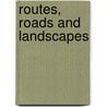 Routes, Roads And Landscapes door Mari Hvattum