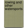 Rowing And Other Watersports by Jason Page