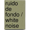 Ruido De Fondo / White Noise door Don Delillo