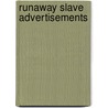 Runaway Slave Advertisements door Lathan A. Windley
