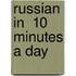 Russian In  10 Minutes A Day