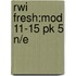 Rwi Fresh:mod 11-15 Pk 5 N/e