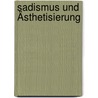 Sadismus und Ästhetisierung door Florian Plumeyer