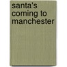 Santa's Coming To Manchester by Steve Smaleman