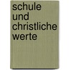 Schule Und Christliche Werte door Daniel Kummer
