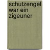 Schutzengel War Ein Zigeuner by Zeljko Bengez