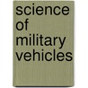 Science Of Military Vehicles door Pete Delmar