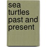 Sea Turtles Past and Present door Marianne Johnston