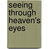 Seeing Through Heaven's Eyes by Leif Hetland