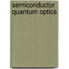 Semiconductor Quantum Optics door Stephan W. Koch