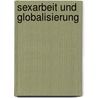 Sexarbeit Und Globalisierung by Alexander Unger