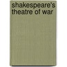 Shakespeare's Theatre Of War door Nick de Somogyi