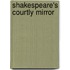 Shakespeare's Courtly Mirror