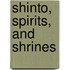 Shinto, Spirits, And Shrines