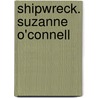 Shipwreck. Suzanne O'Connell by Suzanne O'Connell