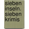 Sieben Inseln. Sieben Krimis door Barbara Saladin