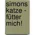 Simons Katze - Fütter mich!