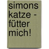 Simons Katze - Fütter mich! door Simon Tofield