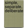 Simple, Separate, Deliberate door R.C. Sproul