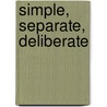 Simple, Separate, Deliberate by R.C. Sproul