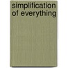 Simplification Of Everything door Andrew Vecsey