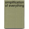 Simplification Of Everything door Andrew Vecsey