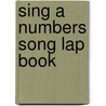Sing a Numbers Song Lap Book door Dona Rice