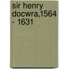 Sir Henry Docwra,1564 - 1631 door John McGurk
