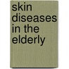 Skin Diseases In The Elderly door Whitney High