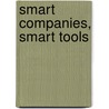 Smart Companies, Smart Tools by Thomas M. Koulopoulos