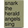 Snark The Herald Angels Sing by Lawrence Dorfman