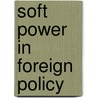 Soft Power In Foreign Policy door Theresa Reinold