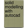 Solid Modelling With Autocad door Bob McFarlane