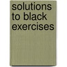 Solutions To Black Exercises by Roxy Wilson