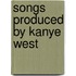 Songs Produced By Kanye West
