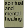 Spiritual And Mental Healing door Macdonald-Bayne
